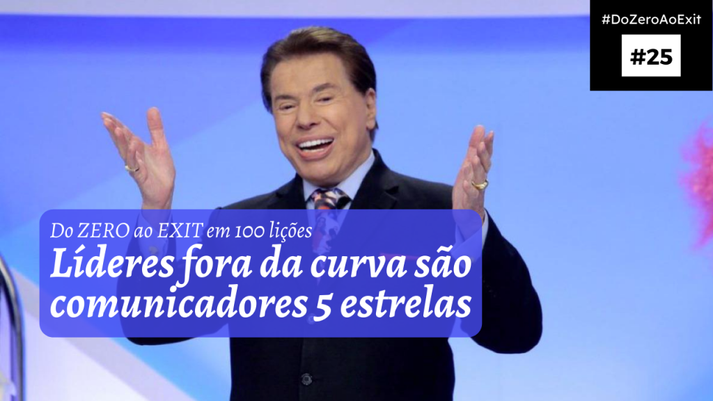 [Do ZERO ao EXIT #25] Líderes fora da curva são comunicadores 5 estrelas